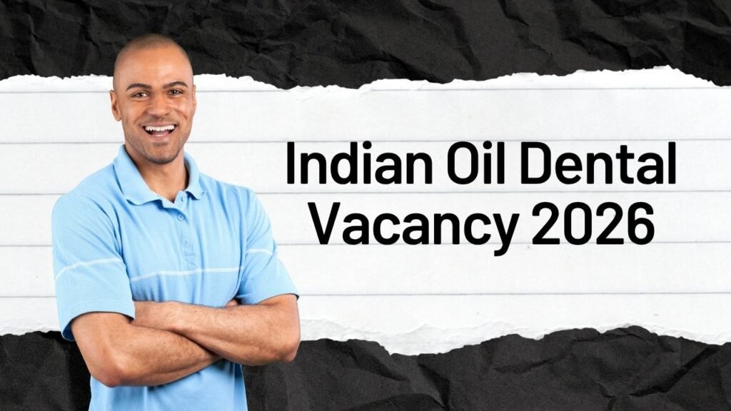 Indian Oil Dental Vacancy 2026