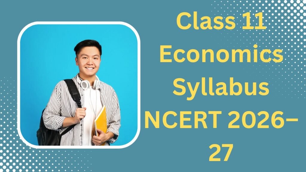 Class 11 Economics Syllabus NCERT 2026–27